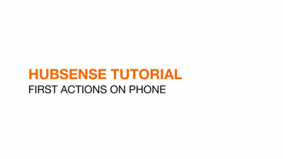HubSense – 5. Planning: First actions on phone